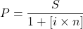 P=\dfrac{S}{1+[i \times n]}