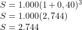 \\S=1.000(1+0,40)^3\\S=1.000(2,744)\\S=2.744