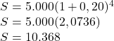 \\S=5.000(1+0,20)^4\\S=5.000(2,0736)\\S=10.368