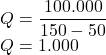 \\Q=\dfrac {100.000}{150-50}\\Q=1.000