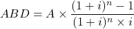 ABD=A\times \dfrac{(1+i)^n-1}{(1+i)^n\times i}