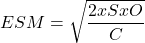  ESM = \sqrt{\dfrac{2xSxO}{C}} 