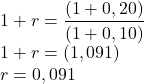 \\1+r=\dfrac{(1+0,20)}{(1+0,10)}\\1+r=(1,091)\\r=0,091