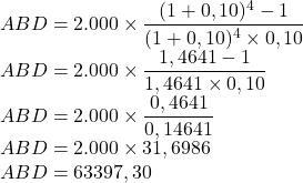 \\ABD=2.000\times \dfrac{(1+0,10)^4-1}{(1+0,10)^4\times 0,10}\\ABD=2.000\times \dfrac{1,4641-1}{1,4641\times 0,10}\\ABD=2.000\times \dfrac{0,4641}{0,14641}\\ABD=2.000\times 31,6986\\ABD=63397,30\\